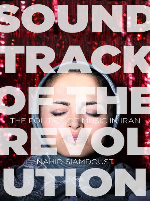 Title details for Soundtrack of the Revolution by Nahid Siamdoust - Available